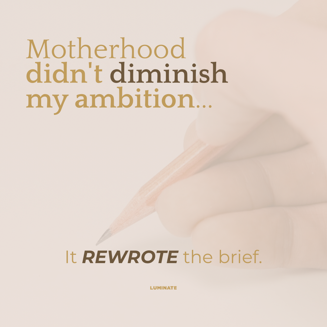 Motherhood Didn’t Diminish My Ambition. It Rewrote the Brief.